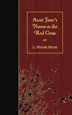 Aunt Jane's Nieces in the Red Cross by Edith Van Dyne