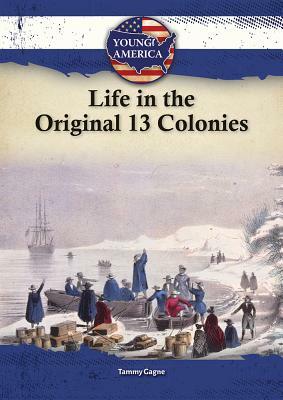 Life in the Original 13 Colonies by Audrey Ades