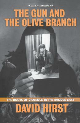 The Gun and the Olive Branch: The Roots of Violence in the Middle East by David Hirst