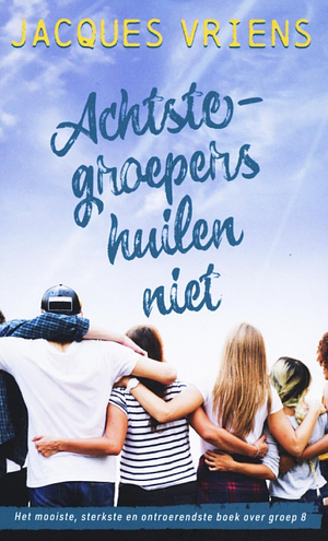 Achtste groepers huilen niet  by Jacques Vriens