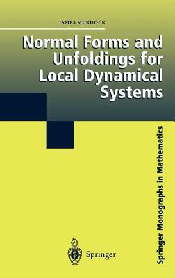 Normal Forms and Unfoldings for Local Dynamical Systems by James Murdock