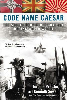 Code Name Caesar: The Secret Hunt for U-Boat 864 During World War II by Kenneth Sewell, Jerome Preisler