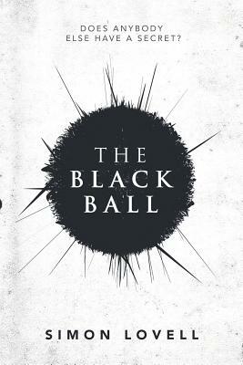 The Black Ball: Does Anybody Else Have A Secret? by Simon Lovell