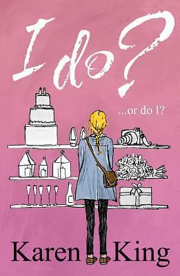 I Do... or Do I? by Karen King, Karen King