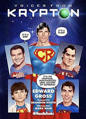 Voices From Krypton by Edward Gross, Edward Gross, Brandon Routh