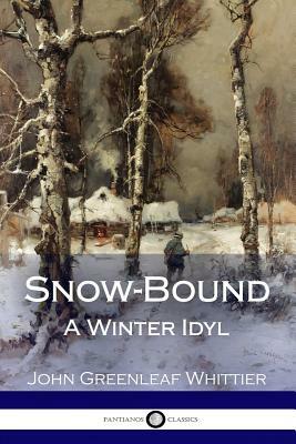 Snow-Bound: A Winter Idyl by 