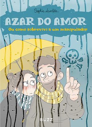 Azar do amor: Ou como eu sobrevivi a um manipulador by Sophie Lambda