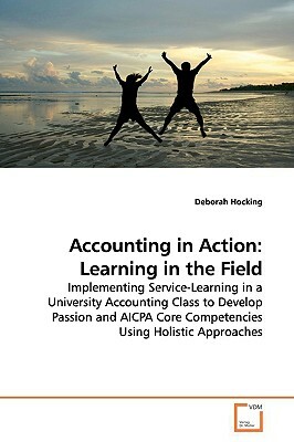 Accounting in Action: Learning in the Field by Deborah Hocking