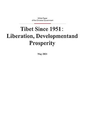 Tibet Since 1951: Liberation, Development and Prosperity by The State Council Information Office of the People’s Republic of China