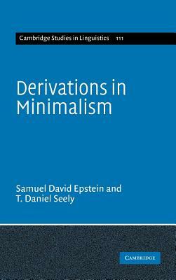 Derivations in Minimalism by T. Daniel Seely, Samuel David Epstein