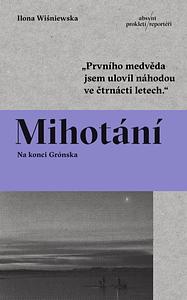 Mihotání: Na konci Grónska by Ilona Wiśniewska