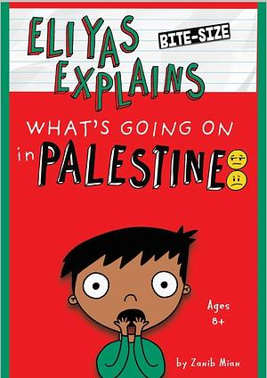 Eliyas Explains What's Going On in Palestine by Zanib Mian