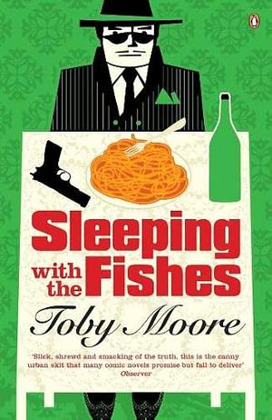 Sleeping with the Fishes by Toby Moore