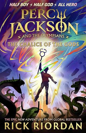 Percy Jackson and the Olympians: The Chalice of the Gods by Rick Riordan