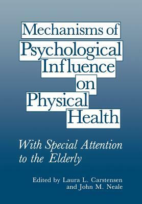 Mechanisms of Psychological Influence on Physical Health: With Special Attention to the Elderly by Laura L. Carstensen