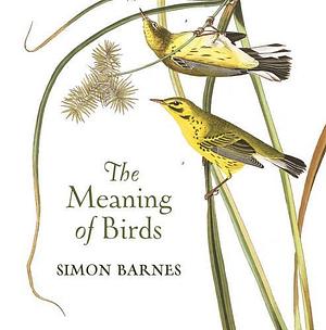 The Meaning of Birds by Simon Barnes