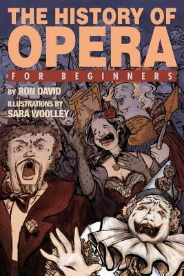 The history of opera for beginners by Ron David, Sara Woolley