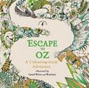 Escape to Oz: A Colouring Book Adventure by Good Wives and Warriors