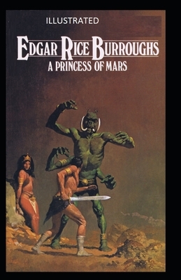 A Princess of Mars Illustrated by Edgar Rice Burroughs