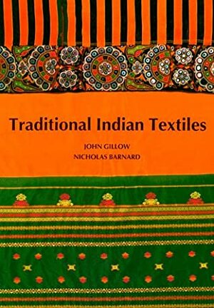 Traditional Indian Textiles by John Gillow, Nicholas Barnard