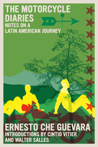 The Motorcycle Diaries: Notes on a Latin American Journey by Ernesto Che Guevara