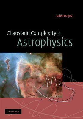Chaos and Complexity in Astrophysics by Oded Regev