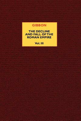 The Decline and Fall of the Roman Empire (vol. 3) by Edward Gibbon