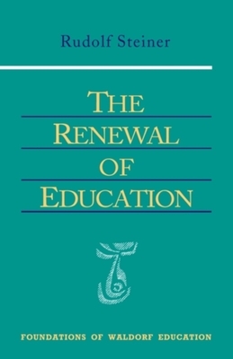 The Renewal of Education: (cw 301) by Rudolf Steiner