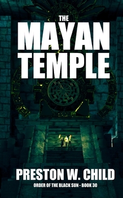 The Mayan Temple by Preston W. Child