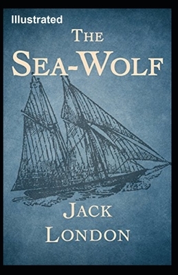 The Sea Wolf Illustrated by Jack London