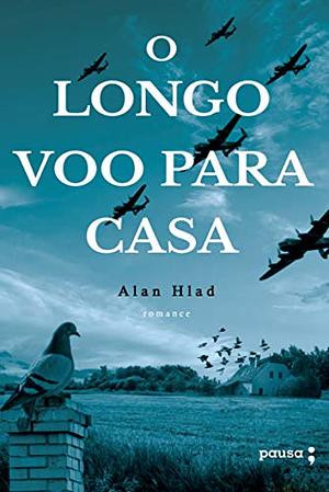 O Longo Voo Para Casa by Alan Hlad