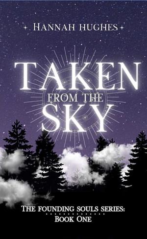 Taken From the Sky by Hannah Hughes