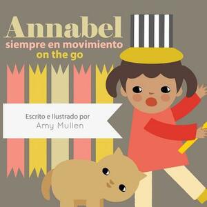 Annabel on the Go / Annabel Siempre En Movimiento by Amy Mullen