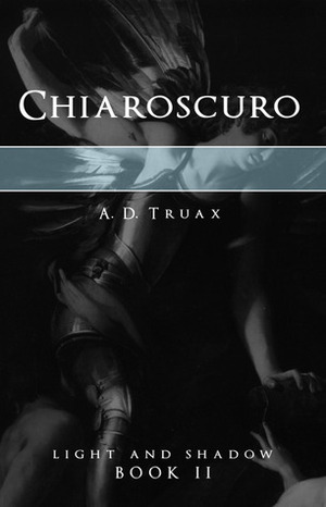 Chiaroscuro by A.D. Truax