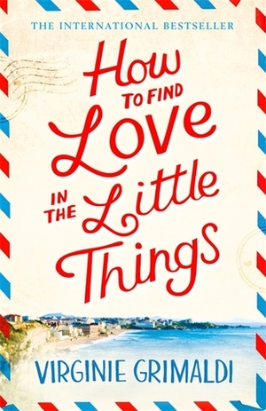 How to Find Love in the Little Things by Virginie Grimaldi