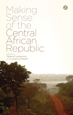 Making Sense of the Central African Republic by 