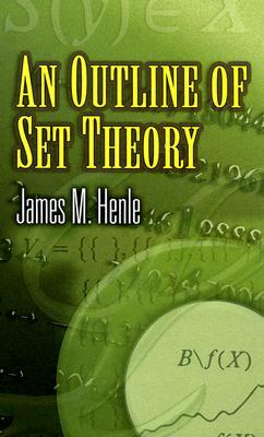 An Outline of Set Theory by James M. Henle