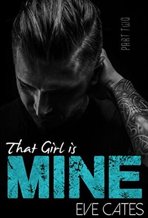 That Girl is Mine - Part Two by Eve Cates