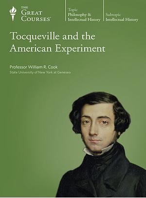 Tocqueville and the American Experiment by William R. Cook, William R. Cook