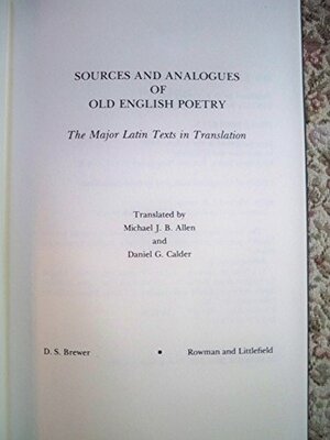 Sources and analogues of Old English poetry: The major Latin texts in translation by Michael J.B. Allen