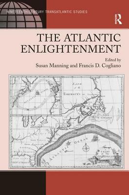 The Atlantic Enlightenment by Francis D. Cogliano