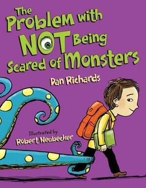 The Problem With Not Being Scared of Monsters by Robert Neubecker, Dan Richards