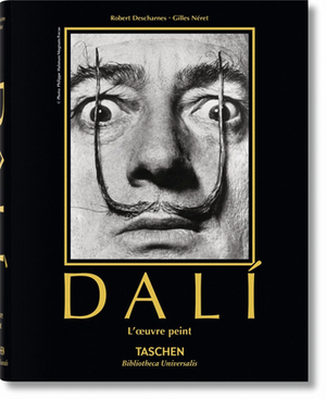 Dalí. l'Oeuvre Peint by Gilles Néret, Robert Descharnes