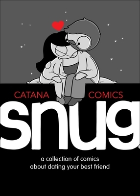 Snug: A Collection of Comics about Dating Your Best Friend by Catana Chetwynd