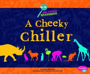 A Cheeky Chiller: A Zoo Animal Mystery by Alyse Sweeney