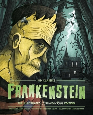 Kid Classics: Frankenstein, Volume 1: The Classic Edition Reimagined Just-For-Kids! (Illustrated & Abridged for Grades 4 - 7! ) (Kid Classic #1) by Mary Shelley