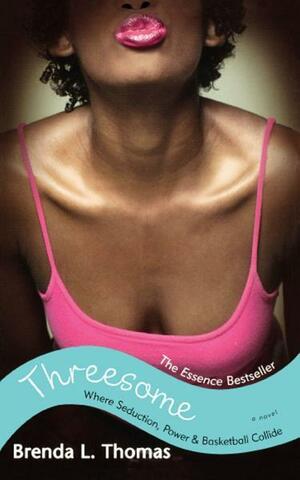 Threesome: Where Seduction, PowerBasketball Collide by BRENDA L THOMAS