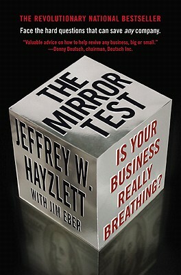 The Mirror Test: Is Your Business Really Breathing? by Jeffrey W. Hayzlett