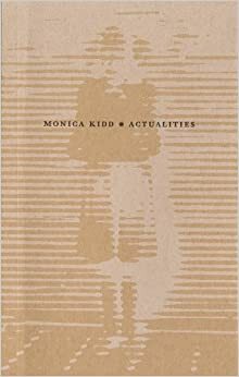 Actualities by Monica Kidd