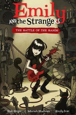 Emily and the Strangers Volume 1: Battle of the Bands by Rob Reger, Mariah Huehner, Jim Gibbons, Emily Ivie